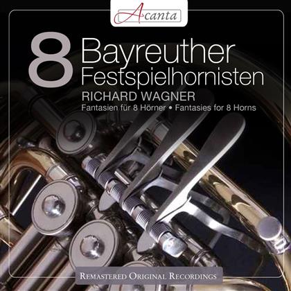 Eight Bayreuth Hornists & Richard Wagner (1813-1883) - Fantasien Ueber Wagner Opern