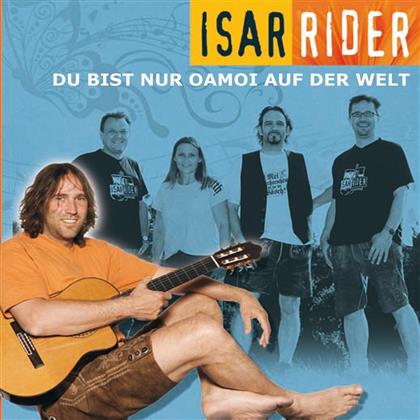 Isarrider - Du Bist Nur Oamoi Auf Der