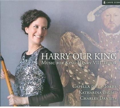 Charles Daniels & Katharina Bäuml - Music For King Henry VIII Tudor - Harry Our King