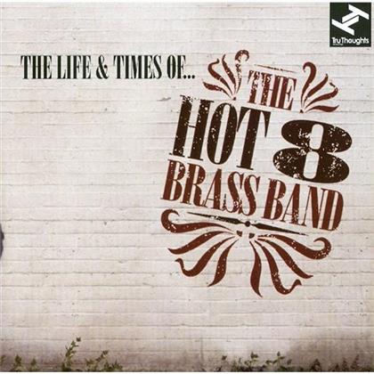 The Hot 8 Brass Band - Life & Times Of