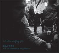 Dave King - I've Been Ringing You
