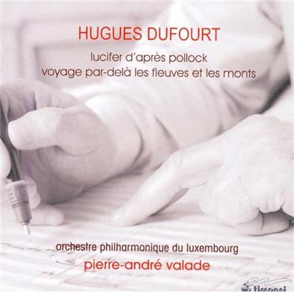 Valade Pierre-Andre / Op Du Luxembourg & Hugues Dufourt - Lucifer D'apres Pollock / Voyage Par-De.