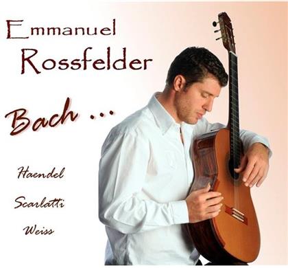 Emmanuel Rossfelder & Bach/Händel/Scarlatti - Gitarrenwerke