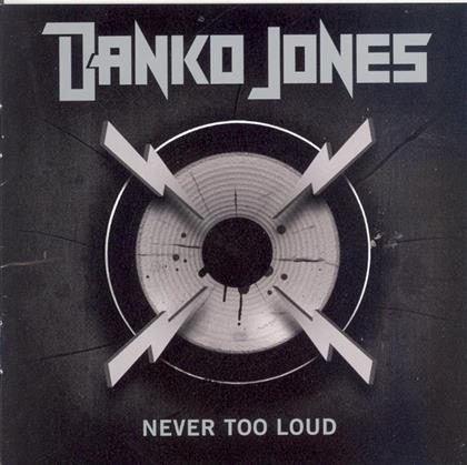 Danko Jones - Never Too Loud (New Edition)