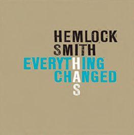 Hemlock Smith - Everything Has Changed
