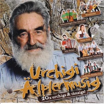 Urchigi Älplermusig - 20 X Urchigs Und Tänzigs