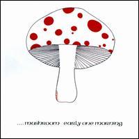 Mushroom - Early One Morning (New Version)