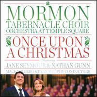 The Mormon Tabernacle Choir - Once Upon A Christmas
