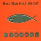 Half Man Half Biscuit - Some Call It Godcore