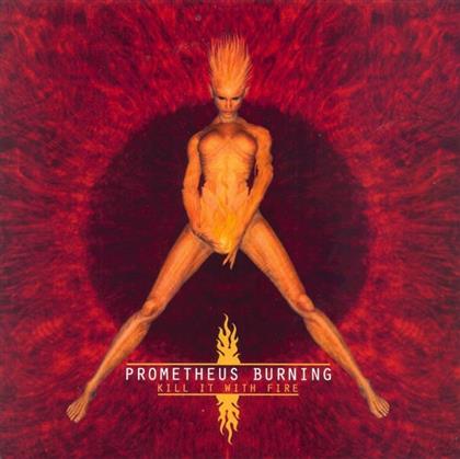 Prometheus Burning - Kill It With Fire