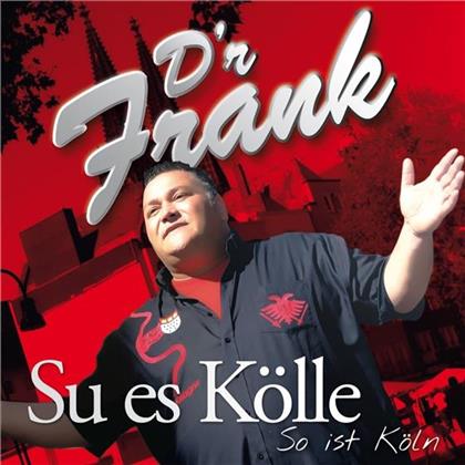 Dr. Frank - Su Ess Koelle/So Ist Koeln