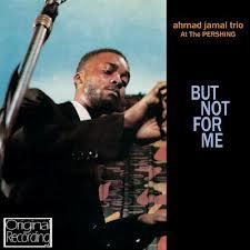 Ahmad Jamal - At The Pershing- But Not For Me