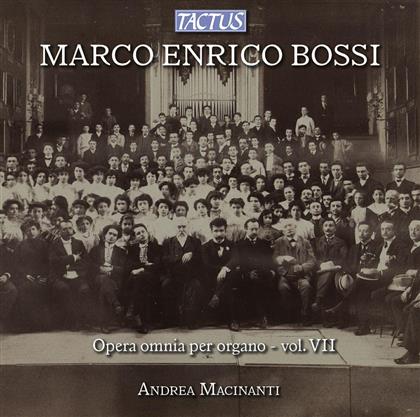 Andrea Macinanti & Marco Enrico Bossi (1861-1925) - Komplette Orgelwerke Vol. 7
