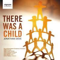Jonathan Dove (*1959), Simon Hasley & City of Birmigham Symphony Orchestra - There Was A Child