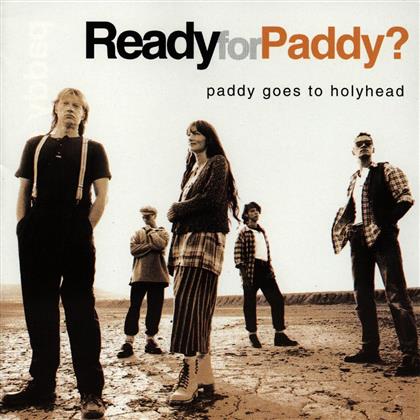 Paddy Goes To Holyhead - Ready For Paddy