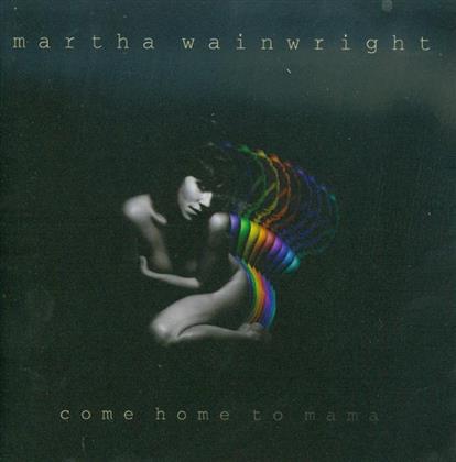 Martha Wainwright - Come Home To Mama - Us Version