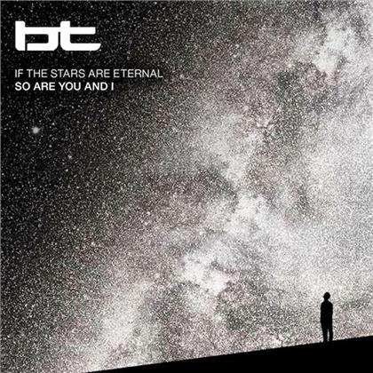 B.T. (Brian Transeau) - If The Stars Are Eternal So Are You & I