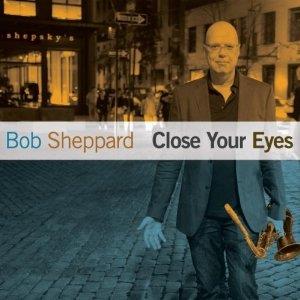Bob Sheppard - Close Your Eyes (New Version)