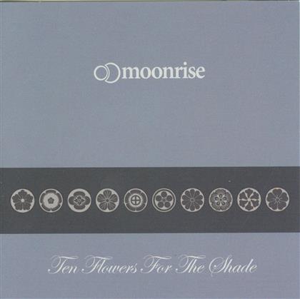 Moonrise - Ten Flowers For The Shade