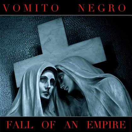 Vomito Negro - Fall Of An Empire