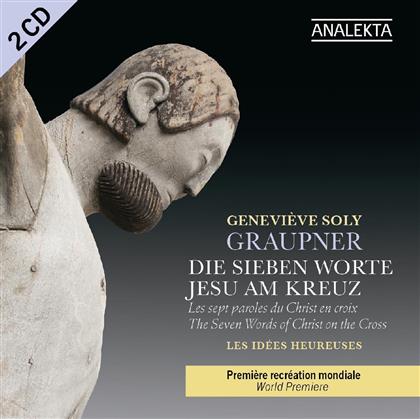 Genevieve Soly, Les Idees Heur & Johann Christoph Graupner (1683-1760) - Die 7 Worte Christi Am Kreuz (2 CDs)