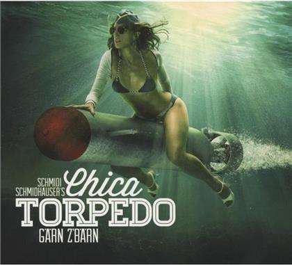 Chica Torpedo - Gärn Z'bärn