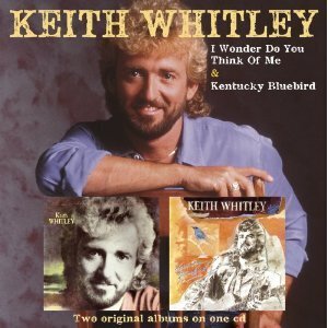 Keith Whitley - I Wonder Do You/Kentucky Bluebird