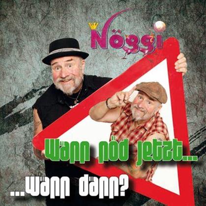 Nöggi - Wänn Nöd Jetzt... Wänn Dänn?