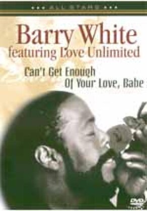 Barry White & feat. Love Unlimited - Can't Get Enough Of Your Love, Baby