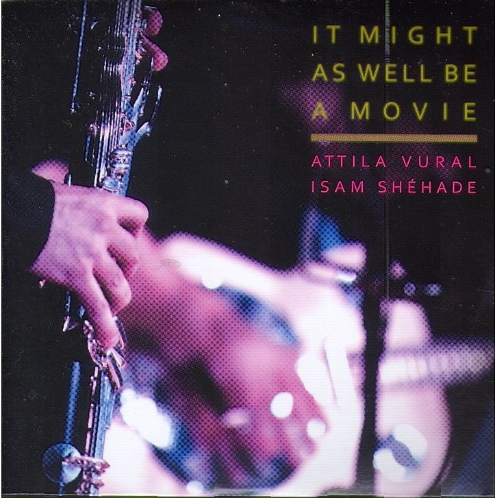Vural Attila / Shehade Isam - It Might As Well Be A Movie
