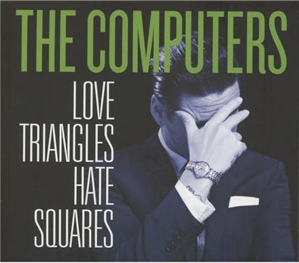 The Computers - Love Triangles, Hate Squad