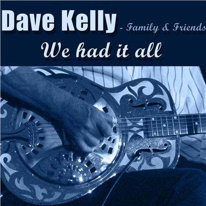 Dave Kelly - We Had It All