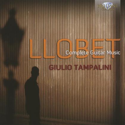 Giulio Tampalini & Miguel Llobet - Complete Guitar Music - Sämtliche Werke für Gitarre
