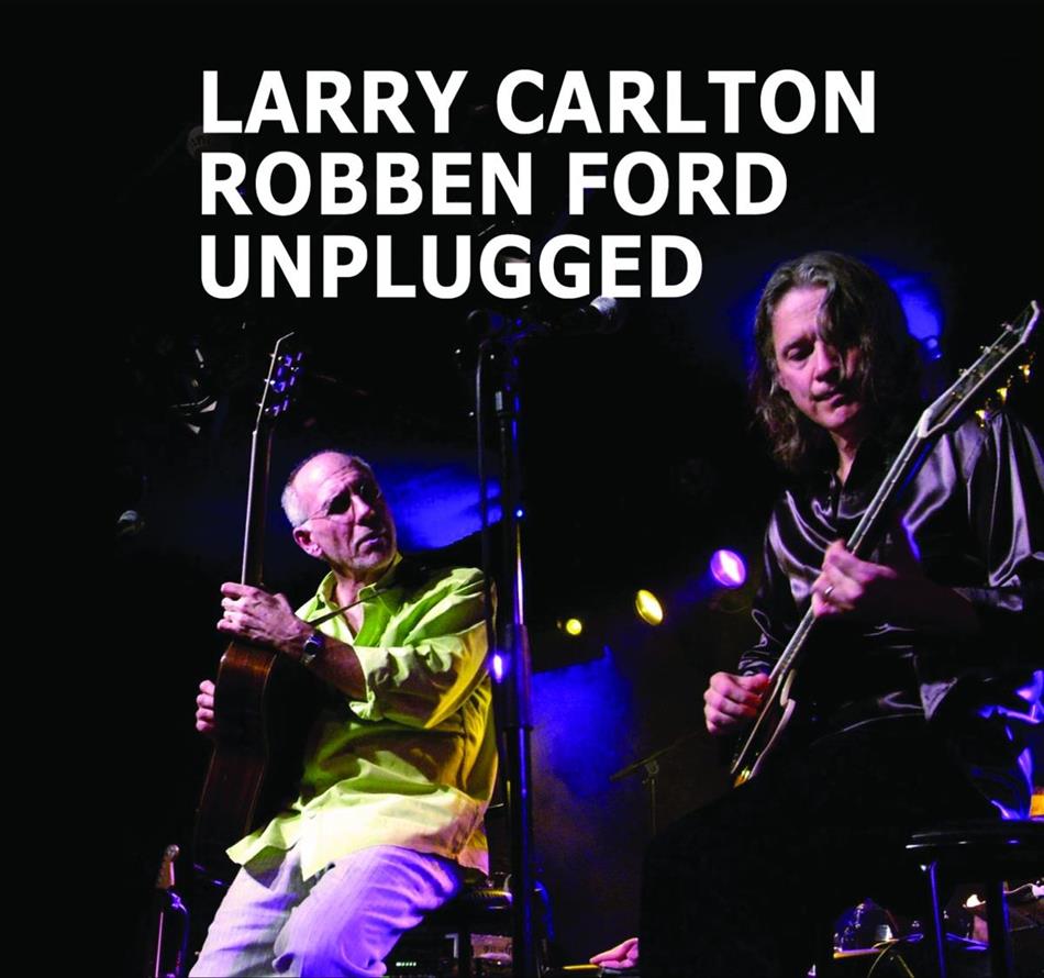 Larry Carlton & Robben Ford - Unplugged