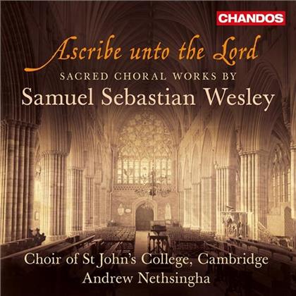 Choir Of St.John's College, Cambridge, Wesley Sebastian Wesley, Andrew Nethsingha & John Challenger - Ascribe unto the Lord - Sacred Choral Works