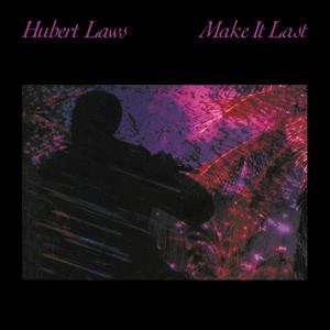 Hubert Laws - Make It Last