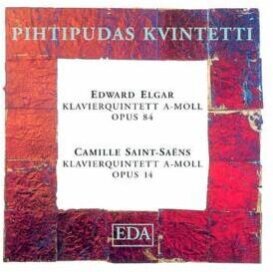 Pihtipudas Kvintett & Elgar Edward / Sain-Saens Camille - Klavierquinett Op84/Klavierquintett Op14