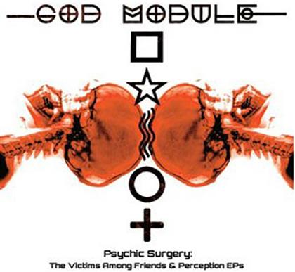 God Module - Psychic Surgery: Victims Among Friends (2 CDs)