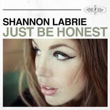 Shannon Labrie - Just Be Honest