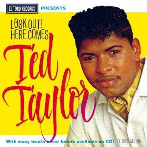 Ted Taylor - Look Out! Here Comes