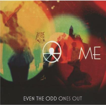 Me - Even The Odd Ones Out