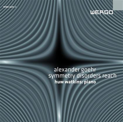 Huw Watkins & Alexander Goehr - Symmetry Disorders Reach