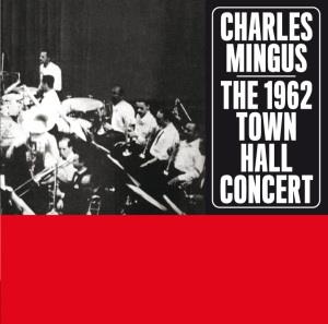Charles Mingus - 1962 Town Hall Concert + Bonustrack (Remastered)