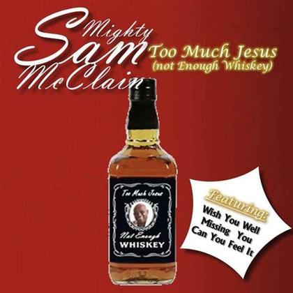 Mighty Sam McClain - Too Much Jesus