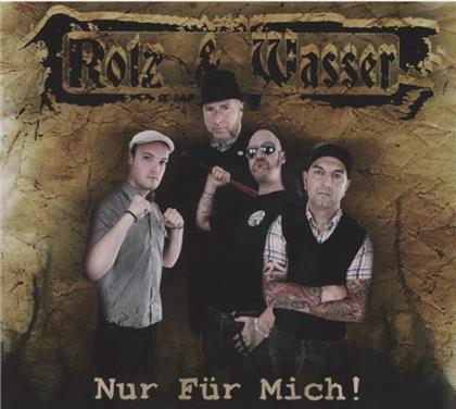 Rotz & Wasser - Nur Für Mich!