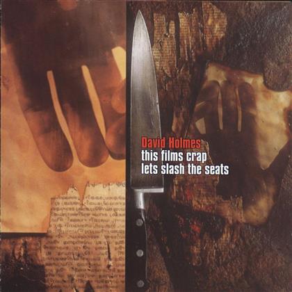 David Holmes - This Films Crap Lets Slash The Seats