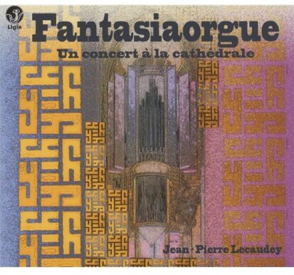 Jean-Pierre Lecaudey & --- - Fantasiaorgue - Un Concert A La Cathedr.