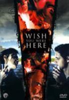 Wish you were here (2005)
