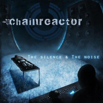 Chainreactor - Silence & The Noise