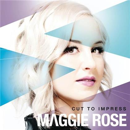 Maggie Rose - Cut To Impress